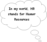 Cloud Callout: In my world, HR stands for Humor Resources 
